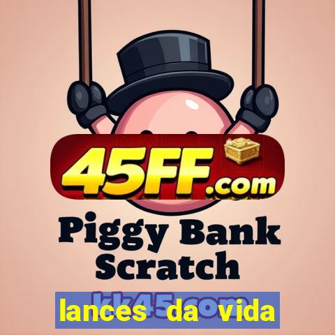 lances da vida assistir online